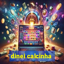 dinei calcinha